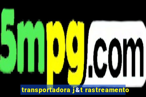 transportadora j&t rastreamento